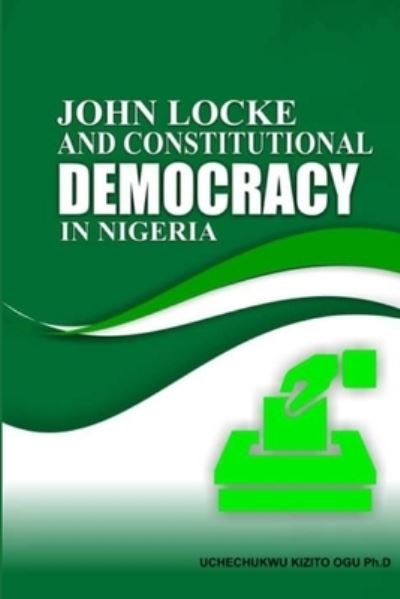 Cover for Uchechukwu Ogu · John Locke and Constitutional Democracy in Nigeria (Paperback Book) (2021)