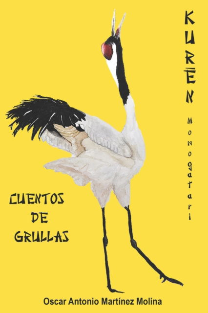 Cover for Oscar Antonio Martinez Molina · Cuentos de grullas: Kur&amp;#275; n monogatari (Paperback Book) (2022)