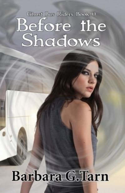 Cover for Barbara G Tarn · Before the Shadows (Ghost Bus Riders Book 0) - Ghost Bus Riders (Paperback Bog) (2022)