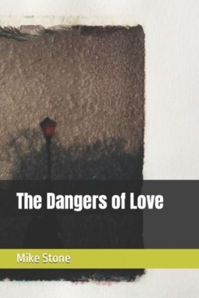 Cover for Mike Stone · The Dangers of Love (Paperback Book) (2022)