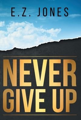 Cover for E Z Jones · Never Give Up (Hardcover bog) (2021)
