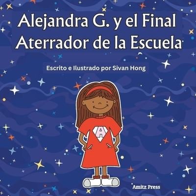 Cover for Sivan Hong · Alejandra G. y el Final Aterrador de la Escuela (Book) [Spanish edition] (2023)