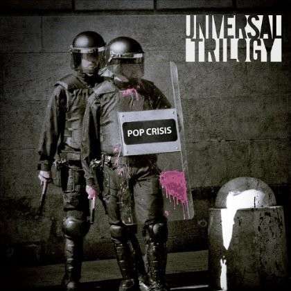 Cover for Universal Trilogy · Pop Crisis (CD) (2012)