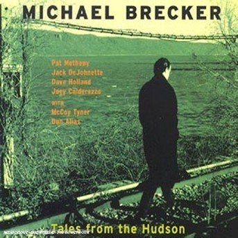 Tales from the Hudson - Michael Brecker - Musiikki - Jazz - 0011105119122 - tiistai 15. joulukuuta 2009