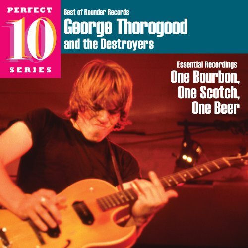 One Bourbon One Scotch One Beer - George Thorogood - Musikk - ROUND - 0011661327122 - 6. mai 2010