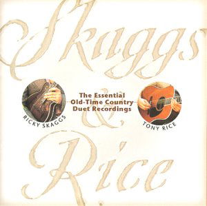 Skaggs and Rice - Skaggs, Ricky and Tony Rice - Musiikki - COUNTRY - 0015891371122 - keskiviikko 1. maaliskuuta 2000