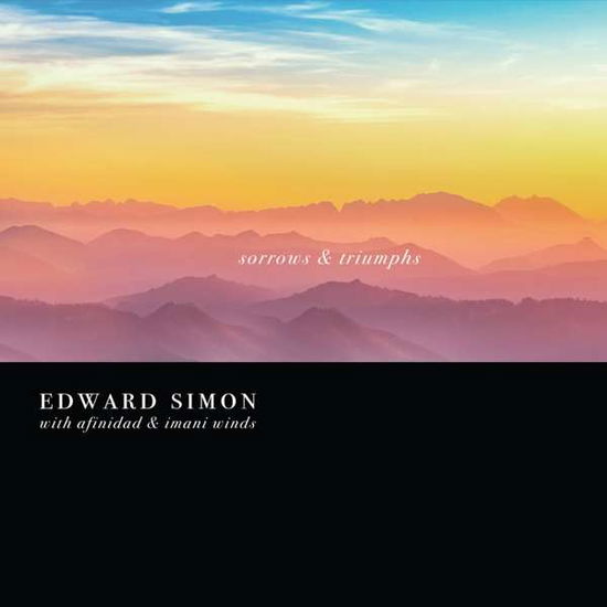 Sorrows & Triumphs - Edward Simon - Musikk - SUNNYSIDE - 0016728151122 - 28. juni 2022