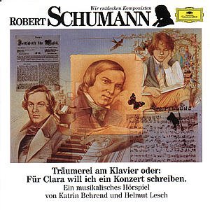 Cover for Behrend / Lesch / Quadflieg / Wunderlich / Giesen / Kempff/+ · Wir Entdecken Komponisten - Schumann: Träumereien (CD) (1995)
