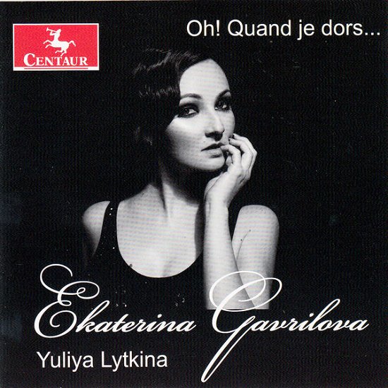 Oh! Quand Je Dors - Ekaterina Gavrilova - Musikk - CENTAUR - 0044747339122 - 28. april 2015