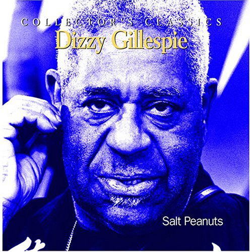 Salt Peanuts - Dizzy Gillespie - Musikk - JUSTIN TIME - 0068944916122 - 14. desember 2006