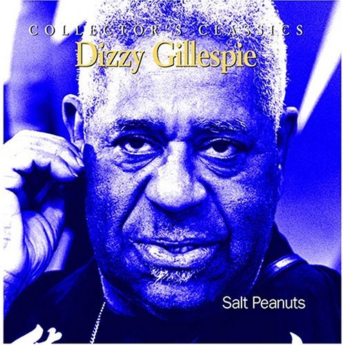 Salt Peanuts - Dizzy Gillespie - Musiikki - JUSTIN TIME - 0068944916122 - torstai 14. joulukuuta 2006