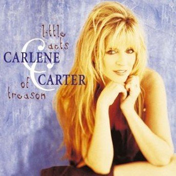 Little Acts Of Treason - Carlene Carter - Musikk - Sony - 0075992458122 - 8. august 1995