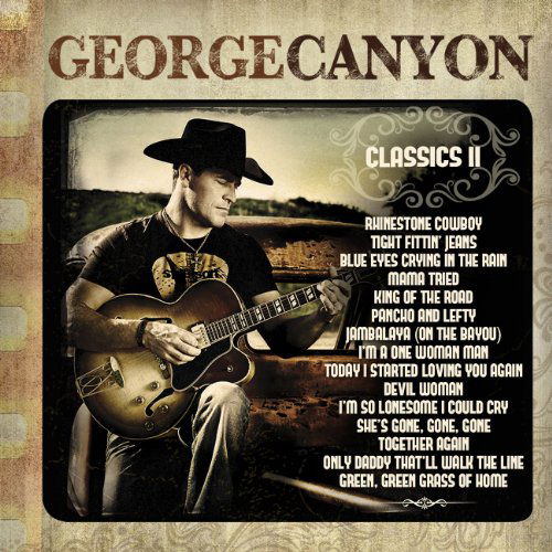 Classics II - George Canyon - Musique - COUNTRY - 0091037449122 - 19 novembre 2012