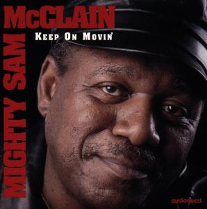 Keep on Movin - Mighty Sam Mcclain - Musique - Audioquest - 0092592103122 - 15 février 1995