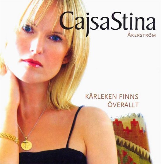 Akerstroem Cajsastina - Kaerleken Finns Oeverallt - Cajsastina Akerstrom - Muziek - Pid - 0094636706122 - 23 augustus 2006