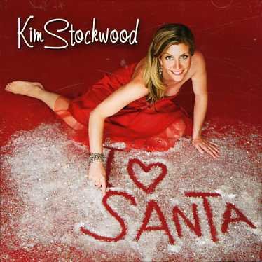 I Love Santa - Kim Stockwood - Música - CHRISTMAS / POP - 0094637642122 - 24 de octubre de 2006