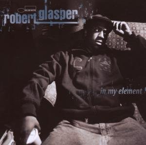 In My Element - Robert Glasper - Musiikki - JAZZ - 0094637811122 - tiistai 24. huhtikuuta 2007