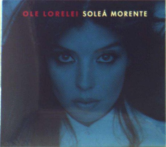 Cover for Solea Morente · Ole Lorelei (CD) (2018)