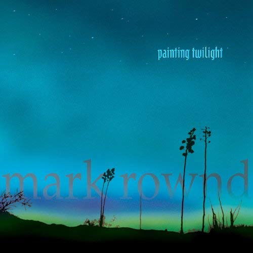 Cover for Mark Rownd · Painting Twilight (CD) (2019)