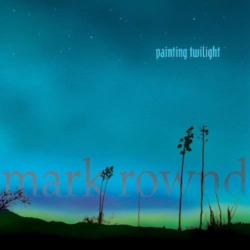 Mark Rownd · Painting Twilight (CD) (2019)
