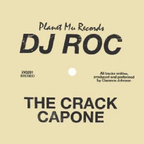 Crack Capone - DJ Roc - Música - PLANET MU - 0600116829122 - 9 de noviembre de 2010