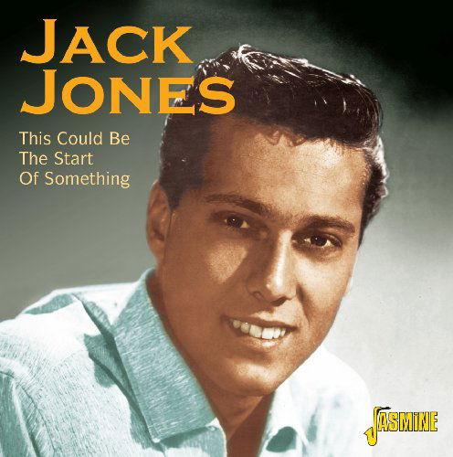 This Could Be The Start Of Something - Jack Jones - Musik - JASMINE - 0604988055122 - 22 september 2009