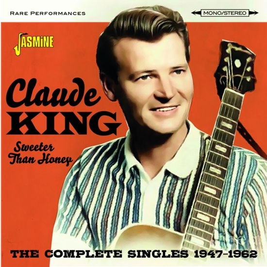 Sweeter Than Honey - The Complete Singles, 1947-1962 - Claude King - Muzyka - JASMINE - 0604988381122 - 26 lipca 2024