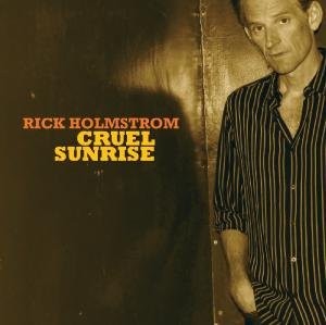 Cruel Sunrise - Rick Holmstrom - Musik - COAST TO COAST - 0607735007122 - 28. August 2012