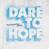 Cover for Bombardier Jones · Dare to Hope (CD) (2020)