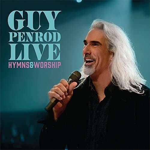 Cover for Guy Penrod · Guy Penrod Live: Hymns &amp; Worship (CD) [Digipak] (2016)