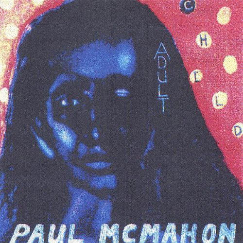 Cover for Paul Mcmahon · Adult Child (CD) (2003)