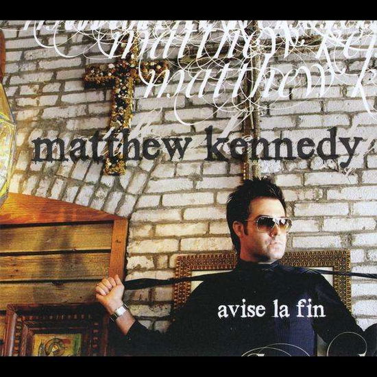 Avise La Fin - Matthew Kennedy - Music - CD Baby - 0635961140122 - February 10, 2009