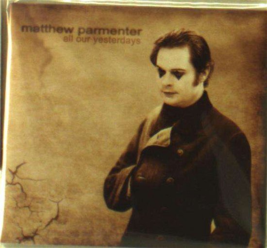 Matthew Parmenter · All Our Yesterdays (CD) [Digipak] (2016)