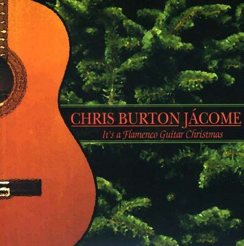 It's a Flamenco Guitar Christmas - Chris Burton Jacome - Musik - CD Baby - 0642973732122 - 20 november 2003