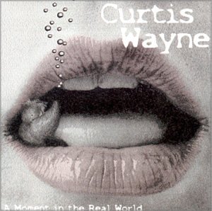 Moment in the Real World - Curtis Wayne - Music - Latex - 0648050000122 - November 9, 1999
