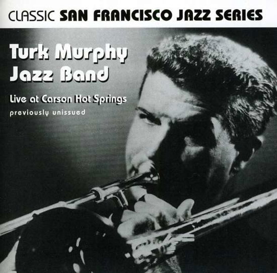 Live at Carson Hot Springs - Turk Murphy - Musik - S.F. Trad. Jazz - 0652117010122 - 7. april 1998