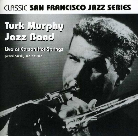 Live at Carson Hot Springs - Turk Murphy - Musik - S.F. Trad. Jazz - 0652117010122 - 7. April 1998