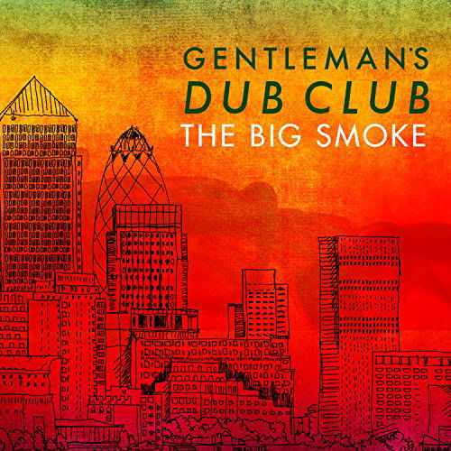 The Big Smoke - Gentleman's Dub Club - Musik - REGGAE - 0657481105122 - 13 november 2015