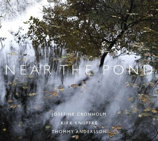 Cover for Josefine Cronholm / Kirk Knuffke / Thommy Andersson · Near The Pond (CD) (2021)
