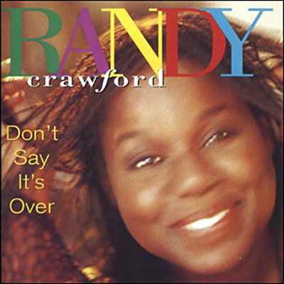 Don't Say It's Over - Randy Crawford - Musikk - WOUNDED BIRD - 0664140538122 - 30. juni 1990