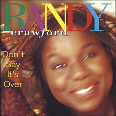 Don't Say It's Over - Randy Crawford - Musik - WOUNDED BIRD - 0664140538122 - 30. juni 1990