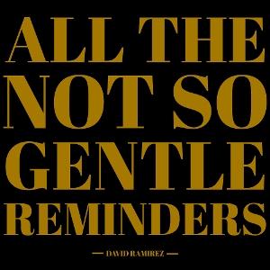 All the Not So Gentle Reminders - David Ramirez - Music - BLUE CORN MUSIC - 0677967250122 - March 21, 2025