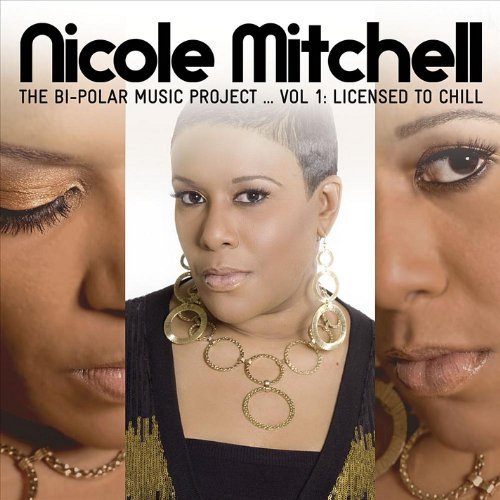 Cover for Nicole Mitchell · Bi-polar Music Project 1: Licensed to Chill (CD) (2011)
