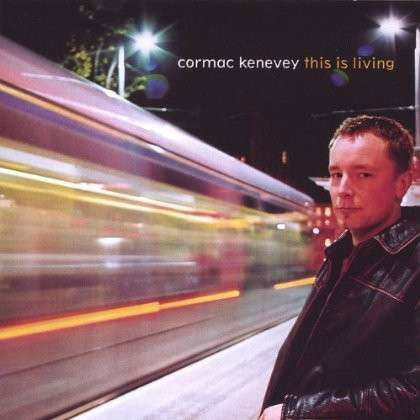 Cover for Cormac Kenevey · This is Living (CD) (2005)