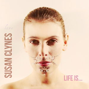 Cover for Susan Clynes · Life Is.. (CD) (2014)