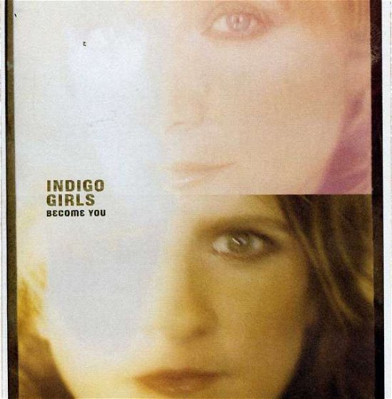 Become You - Indigo Girls - Musikk - EPIC - 0696998640122 - 12. mars 2002