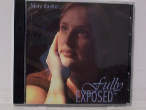 Fully Exposed - Mary Raeker - Musik - CD Baby - 0703132269122 - 1. november 2005