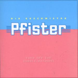 Die Geschwister Pfister · Turn off the Bubble Machine (CD) (1996)