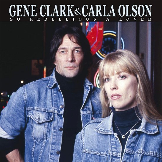 Cover for Clark, Gene &amp; Carla Olsen (Ltd. Blue Vinyl) · So Rebellious A Lover (LP) (2023)