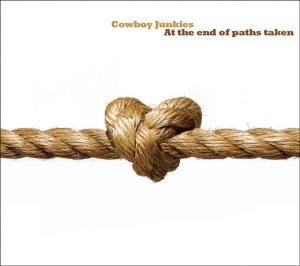 At The End Of Pathes Take - Cowboy Junkies - Musiikki - COOKING VINYL - 0711297480122 - perjantai 13. huhtikuuta 2007